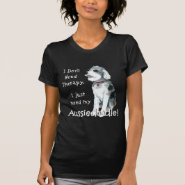 Camiseta No necesito terapia - Aussiedoodle