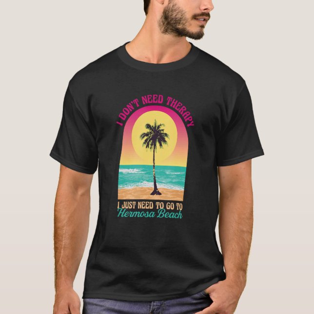 Camiseta No necesito terapia Hermosa Beach Ocean Californi (Anverso)