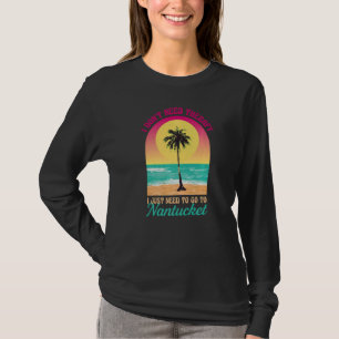 Camiseta No necesito terapia Nantucket Beach Massachusetts