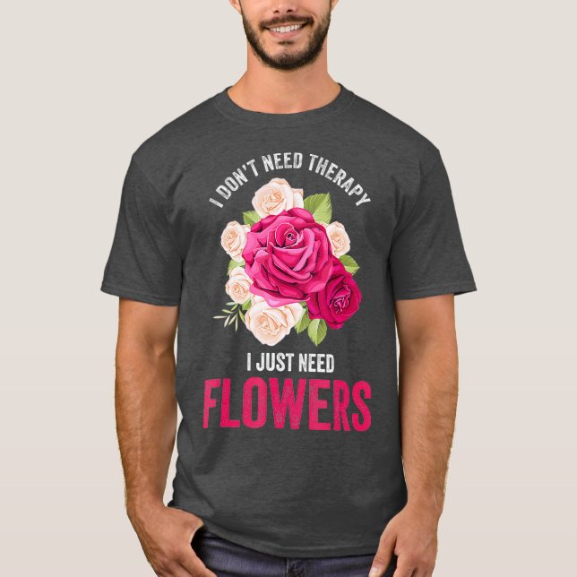 Camiseta No Necesito Terapia Necesito Flores (Anverso)
