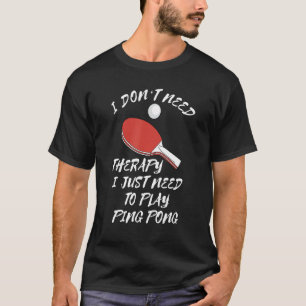 Camiseta No necesito terapia necesito mesa divertida de Pin