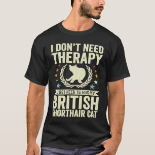 Camiseta No Necesito Terapia Solo Abraza a Mi Gato British