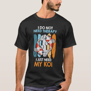 Camiseta No Necesito Terapia Solo Mi Estanque De Carpas Koi