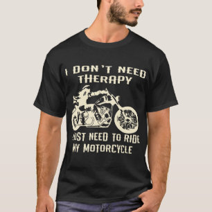 Camiseta No necesito terapia, solo necesito andar en moto