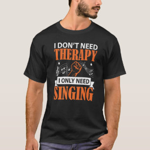 Camiseta No necesito terapia solo necesito cantante cantant
