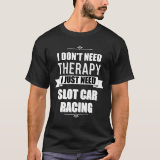Camiseta No necesito terapia, solo necesito Carreras de aut