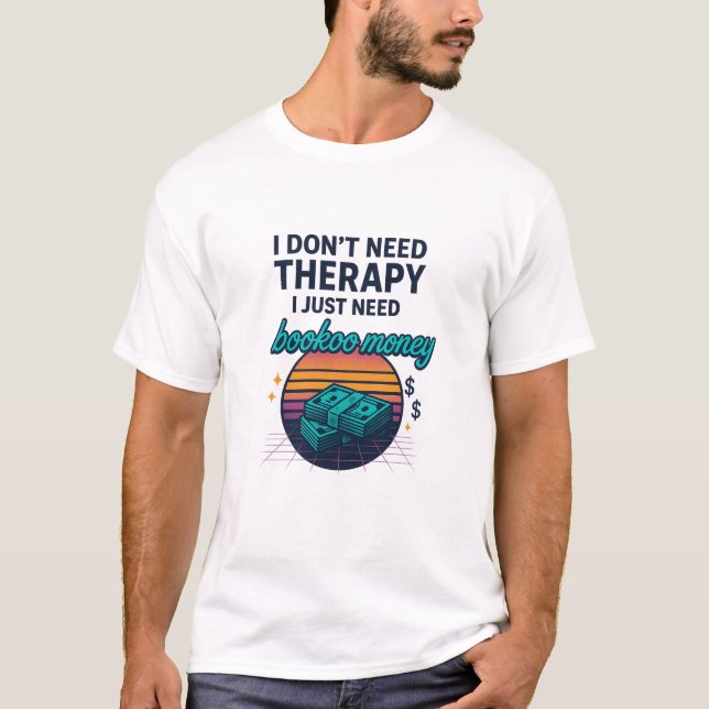 Camiseta No necesito terapia, solo necesito dinero para lib (Anverso)