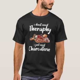 Camiseta No necesito terapia solo necesito embutidos