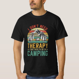 Camiseta No necesito terapia, solo necesito ir a acampar