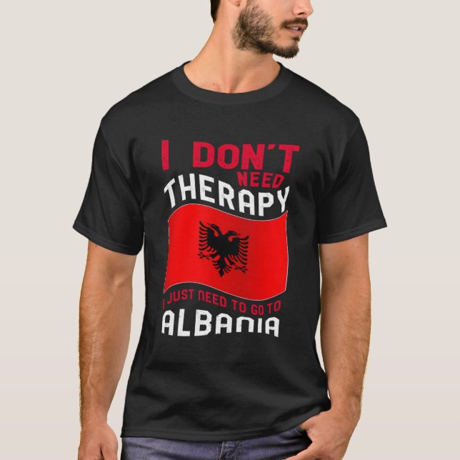 Camiseta No Necesito Terapia Solo Necesito Ir A Albania (Anverso)