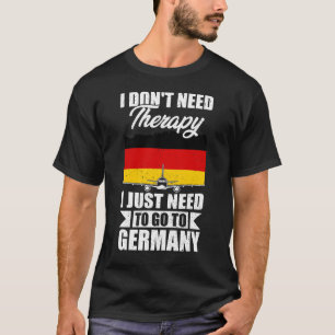 Camiseta No necesito terapia solo necesito ir a alemania