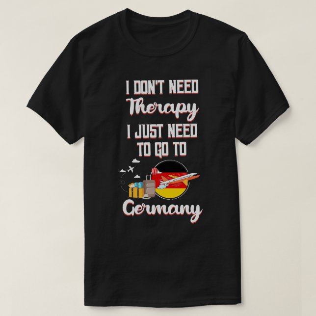 Camiseta No Necesito Terapia Solo Necesito Ir A Alemania 1 (Diseño del anverso)