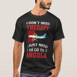 Camiseta No necesito terapia, solo necesito ir a Angola
