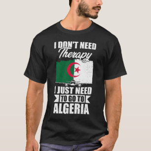Camiseta No necesito terapia, solo necesito ir a Argelia