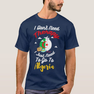 Camiseta No Necesito Terapia Solo Necesito Ir A Argelia