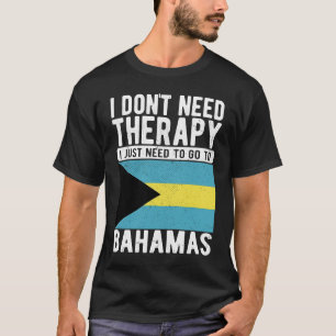 Camiseta No necesito terapia, solo necesito ir a Bahamas