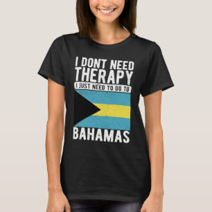Camiseta No necesito terapia, solo necesito ir a Bahamas