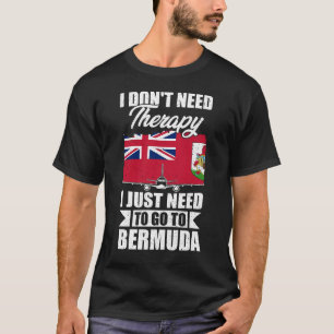 Camiseta No necesito terapia, solo necesito ir a Bermudas