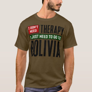 Camiseta No necesito terapia solo necesito ir a Bolivia
