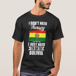 Camiseta No Necesito Terapia Solo Necesito Ir A Bolivia