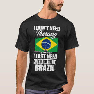 Camiseta No necesito terapia, solo necesito ir a Brasil