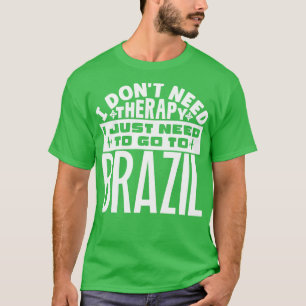 Camiseta No necesito terapia solo necesito ir a Brasil