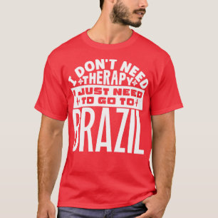 Camiseta No necesito terapia solo necesito ir a Brasil