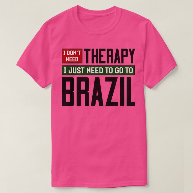 Camiseta No necesito terapia solo necesito ir a Brasil 1 (Diseño del anverso)