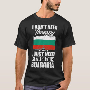 Camiseta No necesito terapia solo necesito ir a Bulgaria