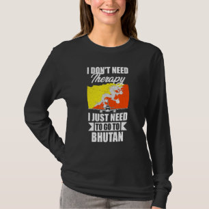 Camiseta No Necesito Terapia Solo Necesito Ir A Bután