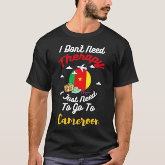 Camiseta No necesito terapia, solo necesito ir a Camerún