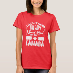 Camiseta No necesito terapia, solo necesito ir a Canadá