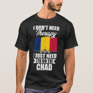Camiseta No necesito terapia, solo necesito ir a Chad