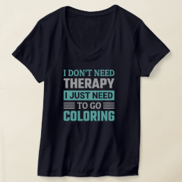 Camiseta No Necesito Terapia Solo Necesito Ir a Colorear