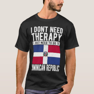 Camiseta No necesito Terapia solo necesito ir a Dominica