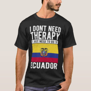 Camiseta No necesito Terapia solo necesito ir a Ecuador