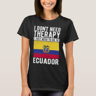 Camiseta No necesito Terapia solo necesito ir a Ecuador
