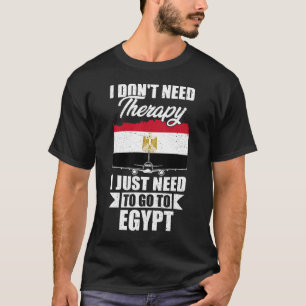 Camiseta No necesito terapia, solo necesito ir a Egipto