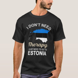 Camiseta No Necesito Terapia Solo Necesito Ir A Estonia