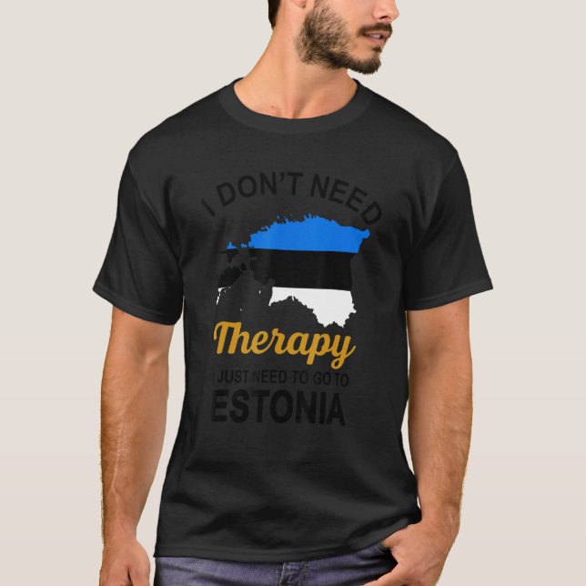 Camiseta No Necesito Terapia Solo Necesito Ir A Estonia (Anverso)