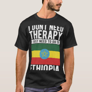 Camiseta No necesito terapia, solo necesito ir a Etiopía