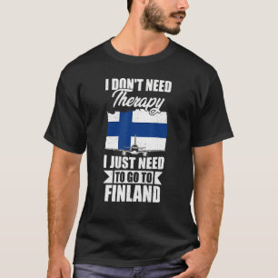 Camiseta No necesito terapia, solo necesito ir a Finlandia