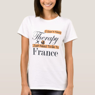 Camiseta No necesito terapia, solo necesito ir a Francia