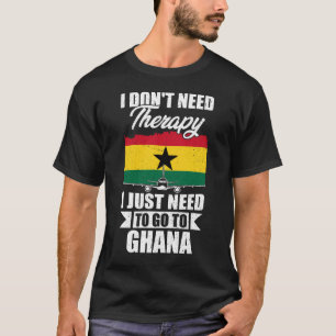 Camiseta No necesito terapia, solo necesito ir a Ghana