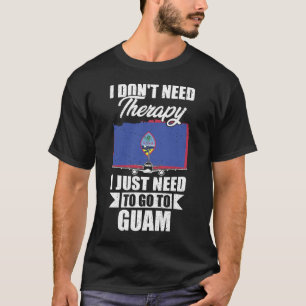 Camiseta No necesito terapia, solo necesito ir a Guam
