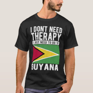Camiseta No necesito Terapia solo necesito ir a Guyana
