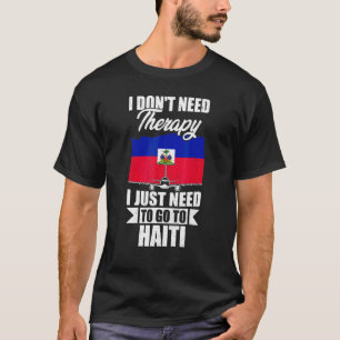 Camiseta No Necesito Terapia Solo Necesito Ir A Haití