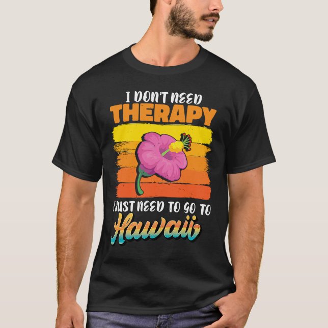 Camiseta No necesito Terapia solo necesito ir a Hawái (Anverso)