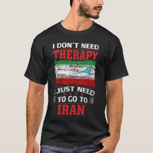 Camiseta No necesito terapia, solo necesito ir a Irán