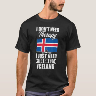 Camiseta No necesito terapia, solo necesito ir a Islandia